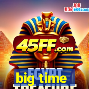 big time - ganhei dinheiro
